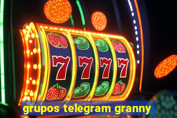 grupos telegram granny